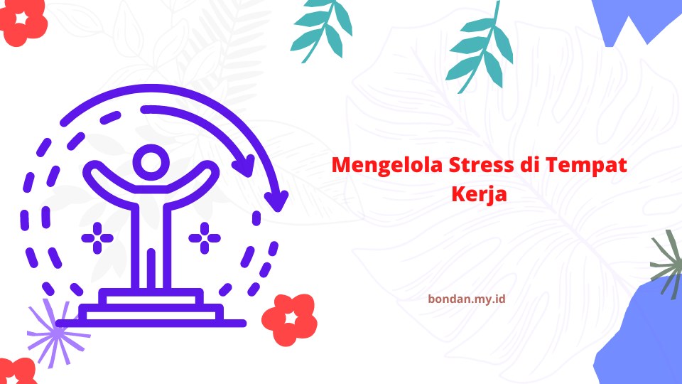Mengelola Stress di Tempat Kerja