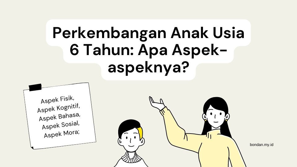 Perkembangan Anak Usia 6 Tahun: Apa Aspek-aspeknya?