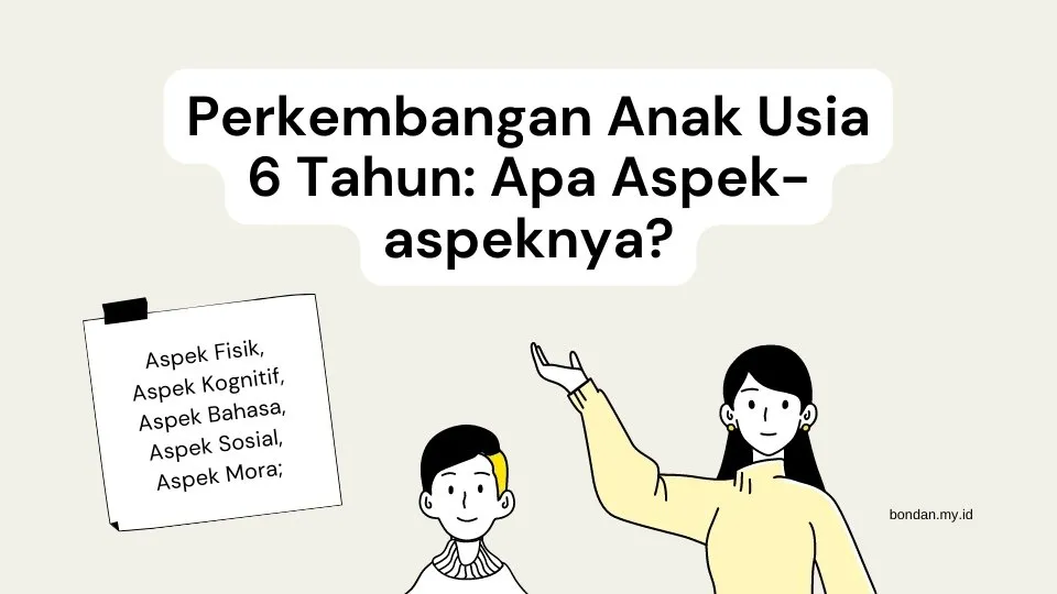 Perkembangan Anak Usia 6 Tahun: Apa Aspek-aspeknya?