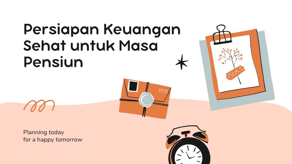 Persiapan Keuangan Sehat untuk Masa Pensiun: Tips dan Strategi