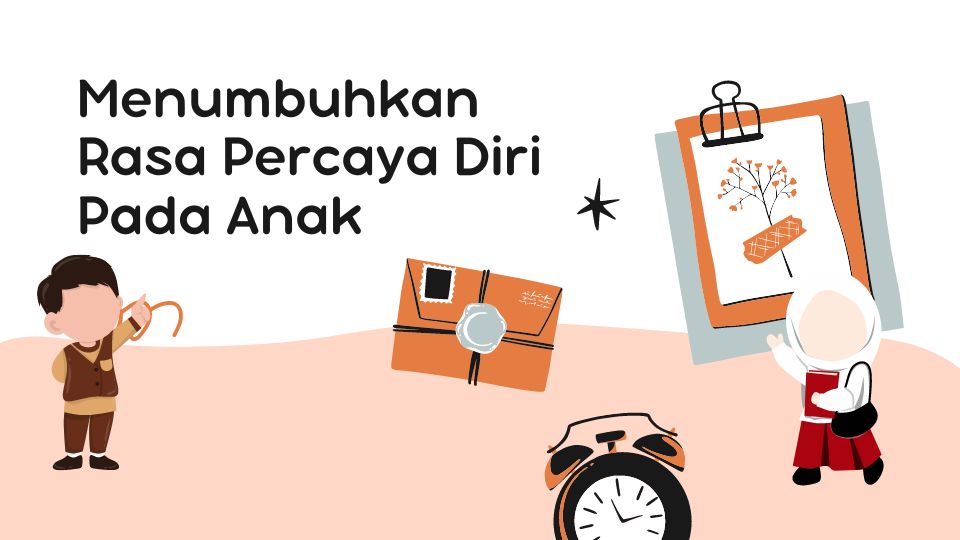 Menumbuhkan Rasa Percaya Diri Pada Anak