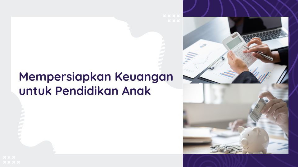 Mempersiapkan Keuangan untuk Pendidikan Anak